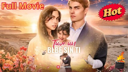Tuve Un Bebé Sin Ti PelíCula Completo - Full Movie