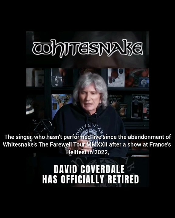 David Coverdale has officially Retired