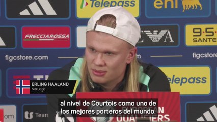 Haaland: "Donnarumma y Courtois son los mejores porteros del mundo"