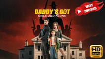 Daddy's Got Girls and Guns | Full Movie HD - Drama ShrotFilms Hot