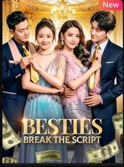 Besties Break the Script Chinese Drama - English Sub