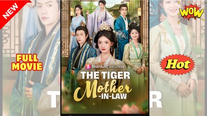 The Tiger Mother in Law Chinese Drama - English Sub
