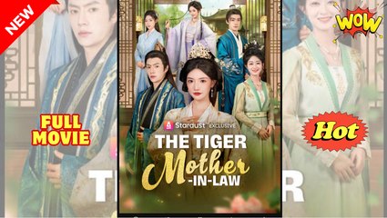 The Tiger Mother in Law Chinese Drama - English Sub