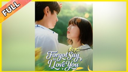 Oops! Forgot To Say I Love You - Full Movie