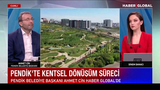 Pendik Belediye Başkanı Ahmet Cin, Haber Global'de kentsel dönüşüm sürecini anlattı