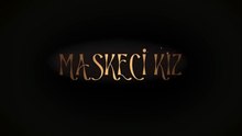 Maskeci Kız | Fragman
