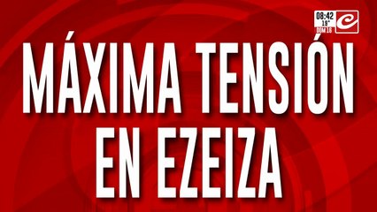 Máxima tensión en Ezeiza