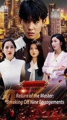 Return of the Master- Breaking off Nine Engagements Part 3 END Chinese Drama - DramaFren