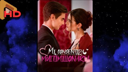 Mi Consentida Multimillonaria - Full Movie