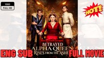 Betrayed Alpha Queen Rises from the Ashes (COMPLETED) Movie