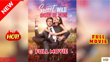 Sweet Wild Bride Of Mine - Full Episodes