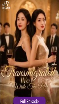 [Eng sub] Transmigrated We Write the Plot Full Movie