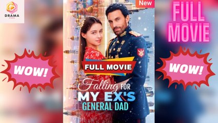 Falling for My Ex’s General Dad - Full HD Movie