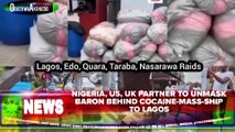 Nigeria, US, UK Partner To Unmask Baron Behind Cocaine-Mass-Ship To Lagos
