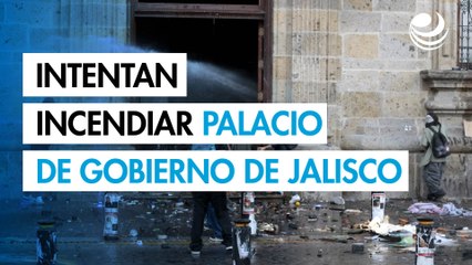 Manifestantes intentan incendiar el Palacio de Gobierno de Jalisco