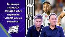 "ISSO NÃO É NORMAL, gente! O NEYMAR SIMPLESMENTE..." OLHA o que REPERCUTIU após Santos x Palmeiras!