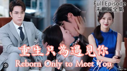 Reborn Only to Meet You Drama Movies english Sub