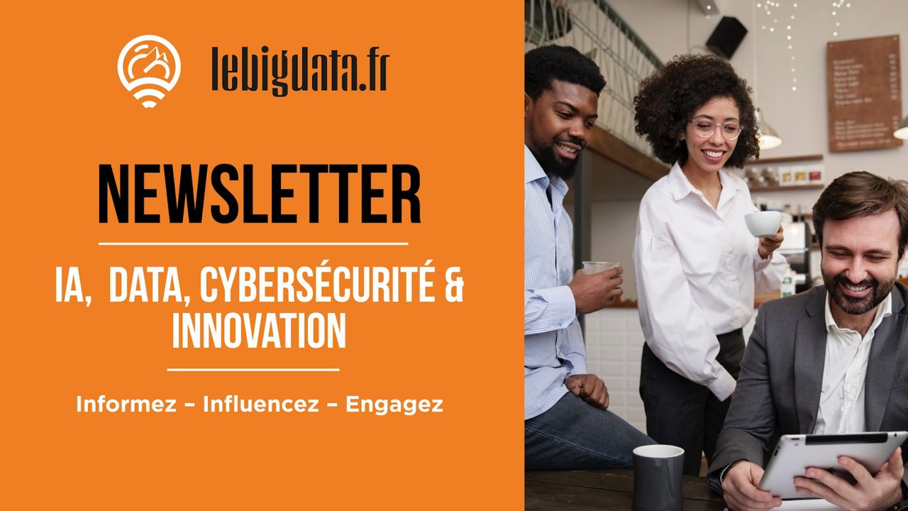 LEBIGDATA : La newsletter francophone dédiée à l’IA, la Data, la Cybersécurité & l’Innovation