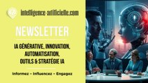 INTELLIGENCE-ARTIFICIELLE.COM : La newsletter de référence orientée cas d’usage, solutions IA et impact business