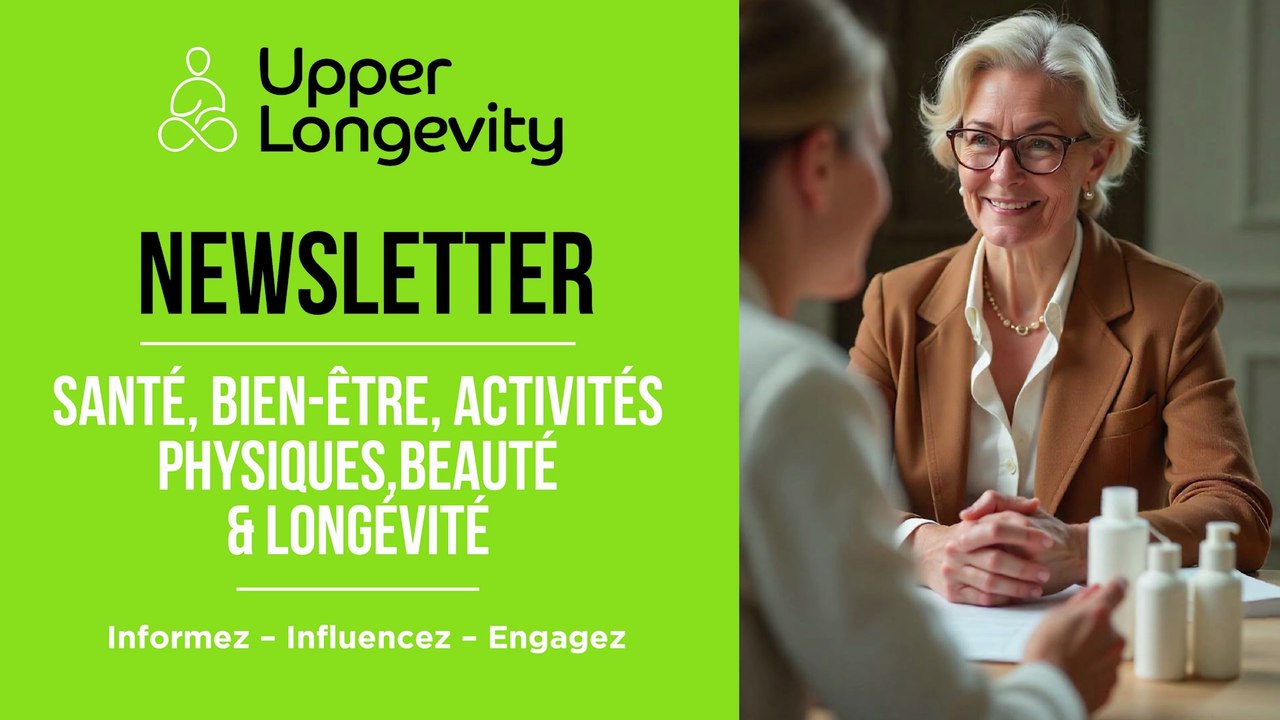 UPPERLONGEVITY : La newsletter de référence dédiée à la santé, le bien-être, la beauté et la longévité