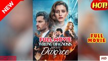 Right Divorce, Mistaken Diagnosis [NEW] - FULL MOVIE 2025