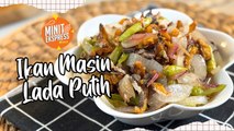 Ikan Masin Lada Putih, Pelengkap Hidangan Yang Cukup Menyelerakan