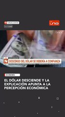 El dólar desciende y la explicación apunta a la percepción económica