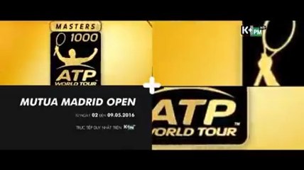 ATP Masters 1000 - Mutua Madrid Open 2016 | Trailer trên K+PM HD