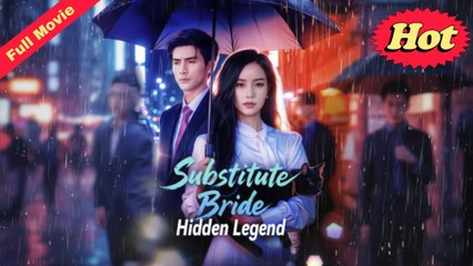 Substitute Bride, Hidden Legend - Full Movie