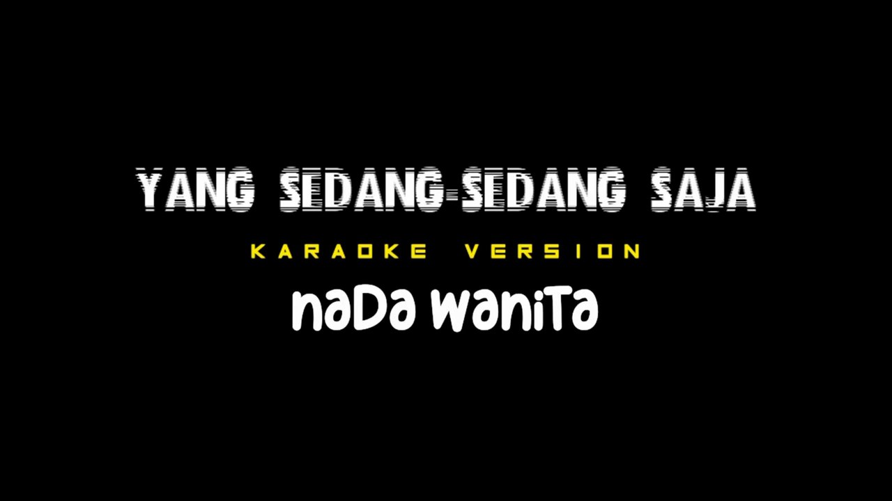YANG SEDANG SEDANG SAJA - Karaoke Dangdut Nada Wanita [ IWAN ]