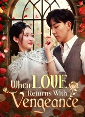 When Love Returns To Vengeanace Moboreels