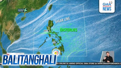 PAGASA - Easterlies, shear line, Amihan at ITCZ, nakaaapekto ngayon sa bansa | Balitanghali