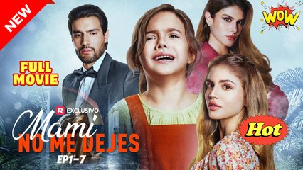 Mami No Me Dejes Completo en Español