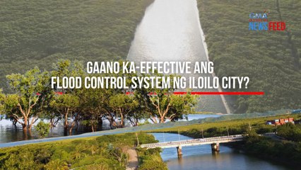 Gaano ka-effective ang flood control system ng Iloilo City? | GMA Integrated Newsfeed