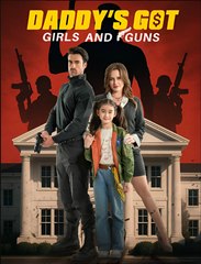 Daddy's Got Girls And Guns  - Drama FULL MOVIES ENGLISH SUB
