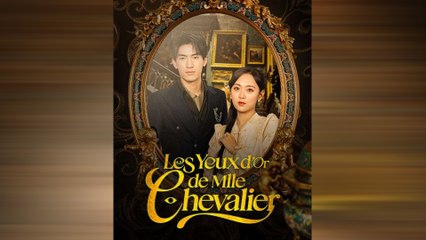 Les Yeux d'Or de Mlle Chevalier Épisode Complet