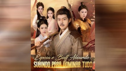 Esposa E Buff Absurdo: Subindo Para Dominar Tudo (Dublado) Episódio Completo