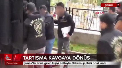 Şırnak’ta evine gelen kişiyi baltayla öldüren şüpheli tutuklandı