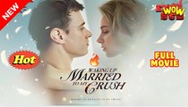 Waking Up Married To My Crush (2025) - FULL [Eng Sub]