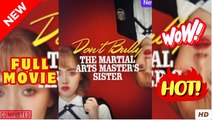 Don't Bully The Martial Arts Master s Sister full movie
