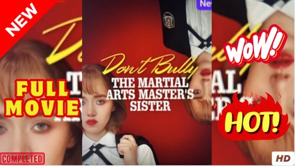 Don't Bully The Martial Arts Master s Sister full movie