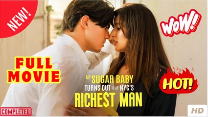 My Sugar Baby Turns Out To Be NYC's Richest Man (2025) - FULL [Eng Sub]