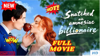 Snatched An Amnesiac Billionaire