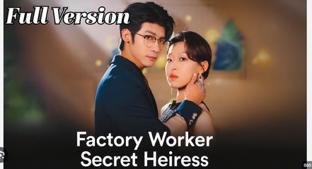 Factory Worker, Secret Heiress Drama Movies English Sub