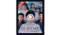 Reborn to Ruin My Ex Husband Chinese Drama - English Sub