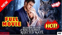Blood & Silver - Rise of the Alpha's Rejected Mate #Reelshort