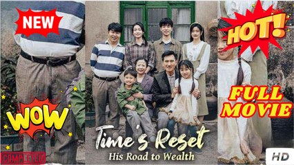 Time's Reset - His Road To Wealth - full Chinese short drama
