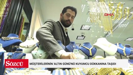 Müşterilerinin 'altın günü'nü kuyumcu dükkanına taşıdı