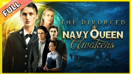 The Divorced Navy Queen Awakens - Full HD Movie Uncut