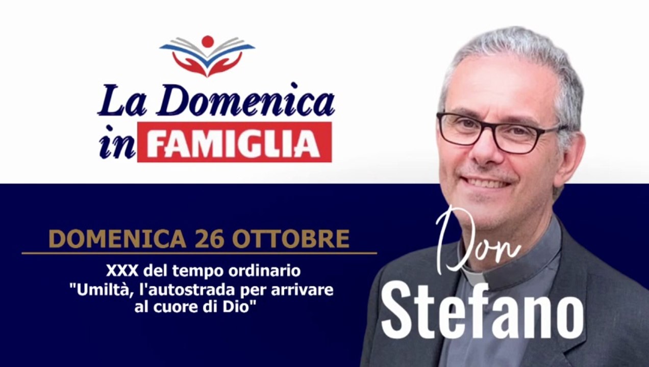 Don Stefano Stimamiglio  - Commento al Vangelo 26 ottobre 2025 - XXX DOMENICA DEL T. ORDINARIO